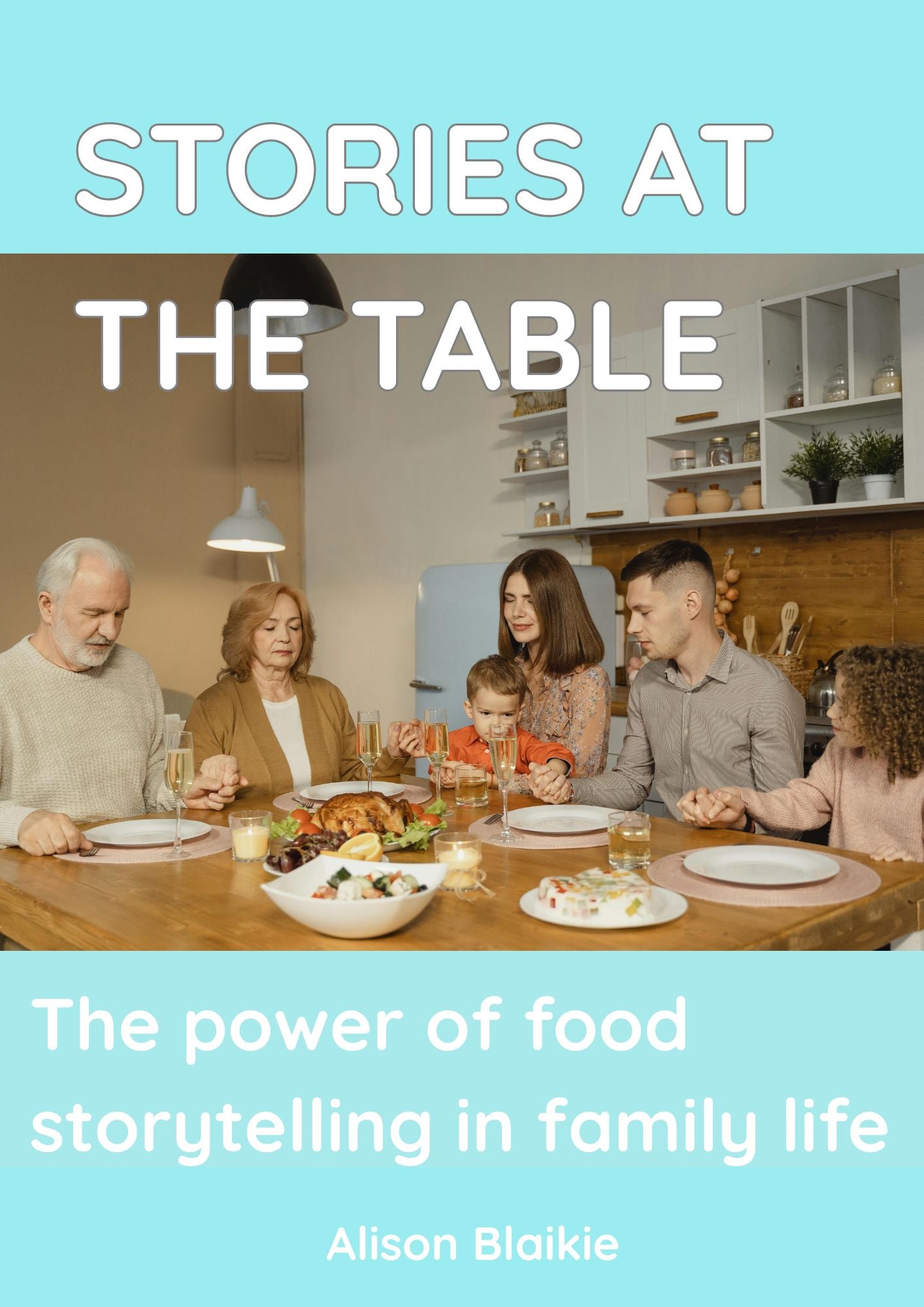 Stories at the Table ebook - The Power of food storytelling in family life, by Alison Blaikie